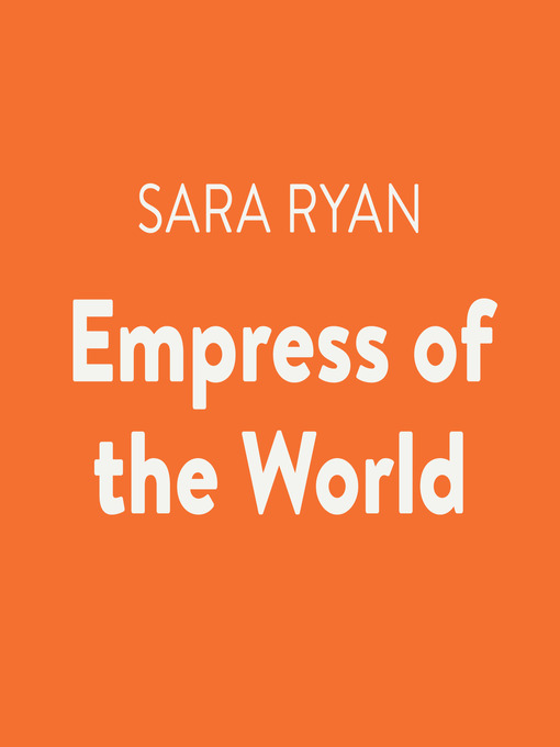 Title details for Empress of the World by Sara Ryan - Available
